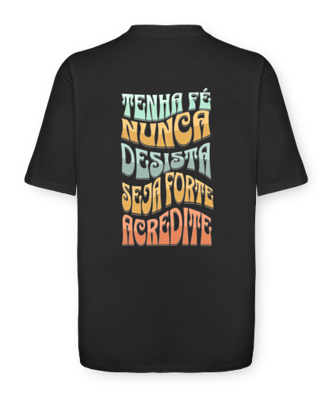 Camiseta Oversized - Tenha Fé Nunca Desista Seja Forte - Preto